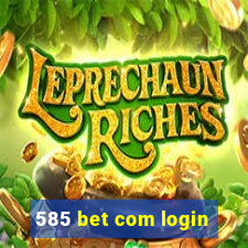 585 bet com login